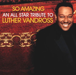 So Amazing: An All Star Tribute To Luther Vandross